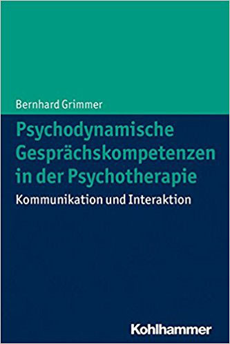 Ausgewählte Publikationen Psychologische Psychotherapie PD Dr. Bernhard Grimmer Konstanz: Grimmer, B. (2014). Psychodynamische Gesprächskompetenzen in der Psychotherapie. Kommunikation und Interaktion. Stuttgart: Kohlhammer Verlag.